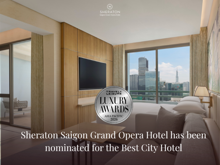 SHERATON SAIGON GRAND OPERA NOMINATED FOR TRAVEL & LEISURE LUXURY AWARDS ASIA PACIFIC 2026